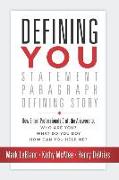 Defining You: How Smart Professionals Craft the Answers To: Who Are You? What Do You Do? How Can You Help Me?