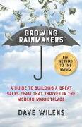 Growing Rainmakers: A Guide to Building a Great Sales Team That Thrives in the Modern Marketplace