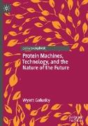 Protein Machines, Technology, and the Nature of the Future