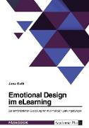 Emotional Design im eLearning. Zur lernförderlichen Gestaltung von multimedialen Lernumgebungen