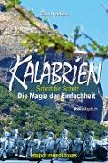 Kalabrien - Schritt für Schritt - Außergewöhnliches Tagebuch einer Wanderreise, das sich mit seinen zahlreichen Landesinformationen als unterhaltsamer Reiseführer offenbart