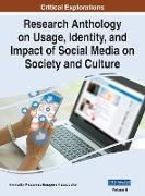 Research Anthology on Usage, Identity, and Impact of Social Media on Society and Culture, VOL 2