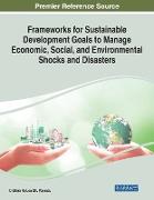 Frameworks for Sustainable Development Goals to Manage Economic, Social, and Environmental Shocks and Disasters