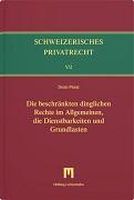 Die beschränkten dinglichen Rechte im Allgemeinen, die Dienstbarkeiten und Grundlasten