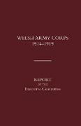 Welsh Army Corps 1914-1919. Report of the Executive Committee