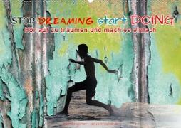 Stop dreaming start doing - Hör auf zu träumen und mach es einfach (Wandkalender 2023 DIN A2 quer)