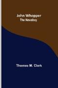John Whopper , The Newsboy