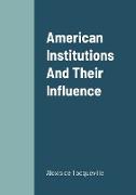 American Institutions And Their Influence