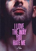 I LOVE The Way You HATE Me