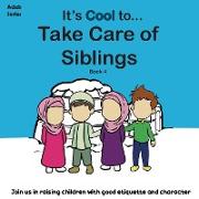 It's Cool To....Take Care of Siblings