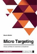 Micro Targeting. Chancen und Risiken für Unternehmen und Gesellschaft