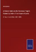 A General Index to the Sessional Papers Printed by Order of the House of Lords