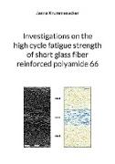 Investigations on the high cycle fatigue strength of short glass fiber reinforced polyamide 66