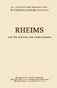 BYGONE PILGRIMAGE. RHEIMS and the Battles for its PossessionAn Illustrated Guide to the Battlefields 1914-1918