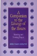 Companion to the Liturgy of the Hours: Morning and Evening Prayer