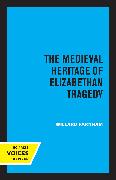 The Medieval Heritage of Elizabethan Tragedy