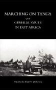 Marching on Tanga (with General Smuts in East Africa)