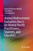 Animal Maltreatment Evaluation Basics for Mental Health Practitioners, Students, and Educators