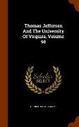 Thomas Jefferson and the University of Virginia, Volume 98