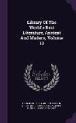 Library of the World's Best Literature, Ancient and Modern, Volume 13