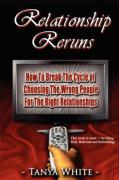 Relationship Reruns: How to Break the Cycle of Choosing the Wrong People for the Right Relationships