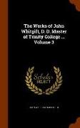 The Works of John Whitgift, D. D. Master of Trinity College ... Volume 3