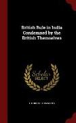 British Rule in India Condemned by the British Themselves