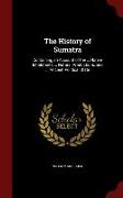 The History of Sumatra: Containing an Account of the ... Native Inhabitants ... Natural Productions, and ... Ancient Political State