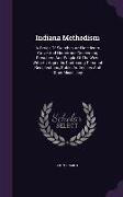 Indiana Methodism: A Series of Sketches and Incidents Grave and Humorous Concerning Preachers and People of the West with an Appendix Con