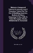 Watson's Compound Interest & Annuity Loan & Valuation Tables For The Use Of Building Societies, Brokers & Others Requiring To Buy, Sell, Or Value Mort