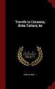 Travels in Circassia, Krim Tartary, &c
