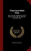 Texas Laws Made Plain: Laws and Legal Forms Prepared for the Use of Farmers, Ranchmen, Mechanics and Business Men