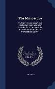 The Microscope: Its History, Construction, and Application, Being a Familiar Introduction to the Use of the Instrument and the Study o