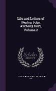 Life and Letters of Fenton John Anthony Hort, Volume 2