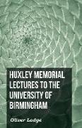 Huxley Memorial Lectures to the University of Birmingham