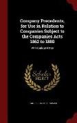 Company Precedents, for Use in Relation to Companies Subject to the Companies Acts 1862 to 1880: With Copious Notes