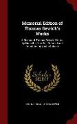 Memorial Edition of Thomas Bewick's Works: A Memoir of Thomas Bewick, Written by Himself. a New Ed., Prefaced and Annotated by Austin Dobson