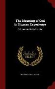 The Meaning of God in Human Experience: A Philosophic Study of Religion