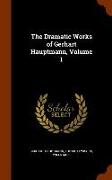 The Dramatic Works of Gerhart Hauptmann, Volume 1