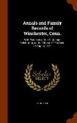 Annals and Family Records of Winchester, Conn.: With Exercises of the Centennial Celebration, on the 16th and 17th Days of August, 1871