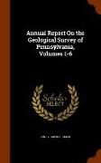 Annual Report on the Geological Survey of Pennsylvania, Volumes 1-6