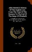 John Reeves's History of the English Law, from the Time of the Romans to the End of the Reign of Elizabeth: With Numerous Notes, and an Introductory D