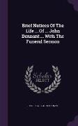 Brief Notices of the Life ... of ... John Dennant ... with the Funeral Sermon