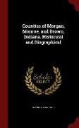 Counties of Morgan, Monroe, and Brown, Indiana. Historical and Biographical