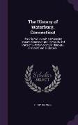 The History of Waterbury, Connecticut: The Original Township Embracing Present Watertown and Plymouth, and Parts of Oxford, Wolcott, Middlebury, Prosp