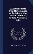 A Chronicle of the First Thirteen Years of the Reign of King Edward the Fourth, by John Warkworth, D.D