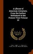 A Library of American Literature, from the Earliest Settlement to the Present Time Volume 10