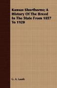 Kansas Shorthorns, A History of the Breed in the State from 1857 to 1920