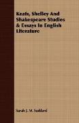 Keats, Shelley and Shakespeare Studies & Essays in English Literature