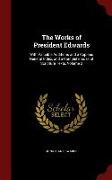 The Works of President Edwards: With Valuable Additions and a Copious General Index, and a Complete Index of Scripture Texts, Volume 2